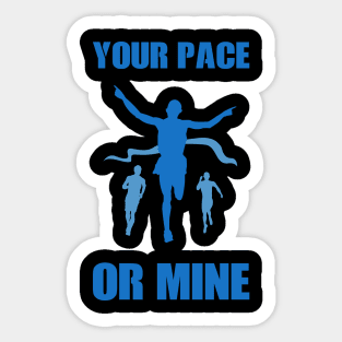 Your Pace Or Mine Marathon Runner Running Motivation Sticker